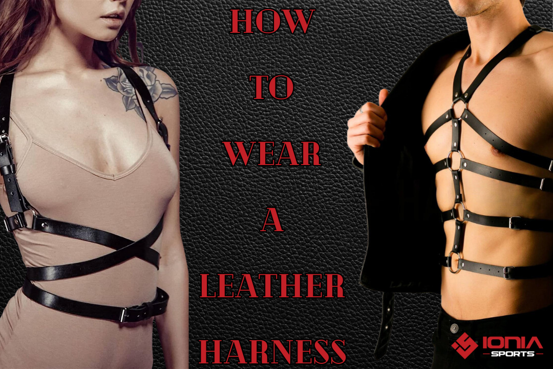 How To Wear A Leather Harness